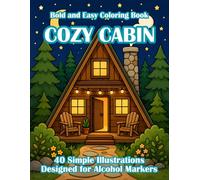 Bold and Easy Cozy Cabin Coloring Book: 40 Simple Hand Drawn Illustrations of Warm Interiors and Forest Retreats for Adults and Seniors