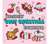 Bold and Easy Cozy Christmas Coloring Book: Cute, Big and Simple Xmas Designs for Stress Relief and Relaxation | Perfect Gift for Kids, Teens, and Adults
