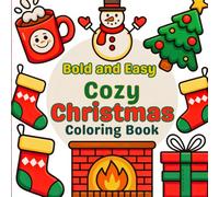 Bold and Easy Cozy Christmas Coloring Book: Simple Holiday Designs for Relaxation - Perfect for Adults, Teens, and Stress-Free Coloring Fun