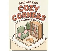 Bold and Easy Cozy Corners Coloring Book: Simple, Cute and Relaxing Home Interiors for Stress Relief and Relaxation | Featuring Comfy Rooms, Hygge ... Hobbies for Adults, Teens and Seniors