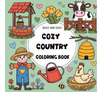 Bold And Easy Cozy Country Coloring Book: Easy Coloring Pages Country Scenes for Kids, Adults, and Seniors