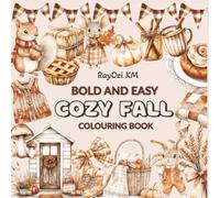 Bold And Easy Cozy Fall Colouring Book: Autumn Vibes Colouring for Adults, Seniors and Teens - Relaxing Cozy Autumn Scenes, Simple Bold Designs, and Stress-Relief Seasonal Activity