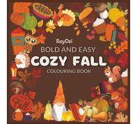 Bold and Easy Cozy Fall Colouring Book: Autumn Vibes Colouring for Adults, Seniors and Teens - Relaxing Cozy Fall Scenes, Simple Bold Designs, and Stress-Relief Seasonal Activity Book