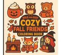 Bold and Easy: Cozy Fall Friends Coloring Book: 50 Cute and Simple Autumn Coloring Pages Featuring Woodland Animals, Campfires, Costumes, and Cozy Fall Fun for Kids