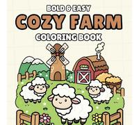 Bold and Easy Cozy Farm Coloring Book: 46 Large and Simple Designs for Adults, Teens and Kids. Cute Illustrations for Stress Relief and Relaxation.
