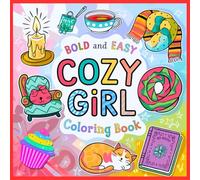 Bold and Easy Cozy Girl Coloring Book: 50 Adorable and Relaxing Pages for Girls Who Love Cozy Vibes