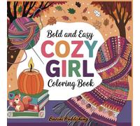 Bold And Easy Cozy Girl Coloring Book: Hygge Inspired Designs for Adults and Teens. Simple, Cute Illustrations with Thick Lines