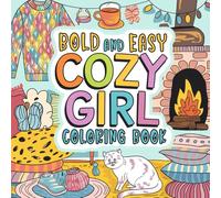 Bold and Easy Cozy Girls Coloring Book: Relaxing Pages for Peaceful Days, Warm Drinks, and Creative Breaks