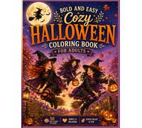 Bold and Easy Cozy Halloween Coloring Book for Adults: Large Simple Designs Featuring Friendly Witches, Moonlit Adventures, Glowing Pumpkins, Magical Villages, and Relaxing Autumn Escapes