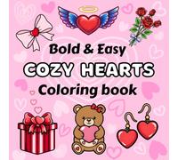 Bold and Easy Cozy Hearts Coloring Book: Cute and Fun designs for Kids and Adults to Relax