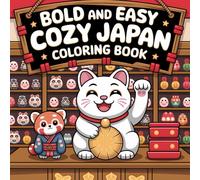 Bold and Easy Cozy Japan Coloring Book for Children and Adults: A Relaxing Journey Through Stress-Relieving Designs and Mindful Patterns for Calm and Creativity