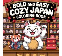 Bold and Easy Cozy Japan Coloring Book: Simple Japanese-Themed Coloring Pages for Kids and Beginners: 28 Fun and Relaxing Coloring Pages with Cozy ... Perfect for Toddlers, Kids, and Beginners