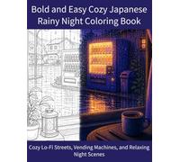 Bold and Easy Cozy Japanese Rainy Night Coloring Book: Cozy Lo-Fi Streets, Vending Machines, and Relaxing Night Scenes