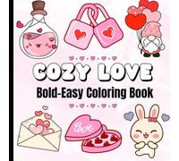 Bold and Easy Cozy Love Coloring Book: Funny and Stress-Relieving Designs of Lovely Hearts, Sweets, and More.