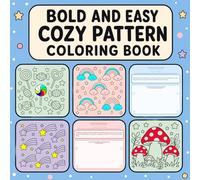 Bold and Easy Cozy Pattern Coloring Book: Fun Educational with Cute Animals, Nature, and Daily Objects | Learn, Draw, and Color for Boys and Girls Ages 3-6