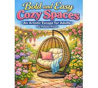 Bold and Easy Cozy Spaces: An Artistic Escape Coloring Book for Adults: 50 Simple and Relaxing Bold Line Designs for Seniors featuring Cozy Home ... and Peaceful Scenes for Stress Relief