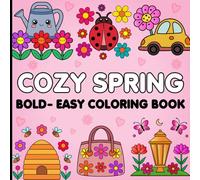 Bold and Easy Cozy Spring Coloring Book: Simple Designs for Relaxation and Stress-Free Coloring.
