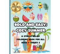 Bold and Easy: Cozy Summer: A Stress Relief Coloring Book for All Ages -