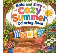 Bold and Easy Cozy Summer Coloring Book: 45 Relaxing Thick-Outline Designs Warm Gardens, Seaside Scenes and Peaceful Sunny Moments for Boys and Girls 3-8