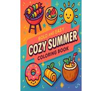 Bold and Easy Cozy Summer Coloring Book: A Simple and Delightful Coloring Book Featuring Sunny Scenes, Beach Vibes, and Relaxing Designs for Kids, Teens, Adults, and Seniors