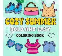 Bold and Easy Cozy Summer Coloring Book: Simple and Cute Designs for Relaxation And Stress Relief Featuring Lovely Things, Perfect For Adults, Teens and Kids.