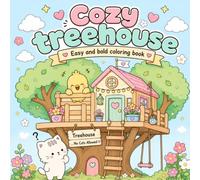 Bold and Easy Cozy Treehouse Coloring Book for Adults and Teens: Cute Cat and Chick Coloring Book with 44 Funny Scenes: Simple, Cute and Cozy Coloring ... for Relaxation, Mindfulness and Creative