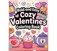 Bold and Easy Cozy Valentine's Coloring Book: Unwind with Love: A Cozy Valentine's Coloring Adventure! : kids 4-10