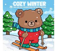 Bold and Easy Cozy Winter Coloring Book for Adults & Kids: Cute and Comfy Winter Coloring Pages Designs to Have Fan and Relaxation