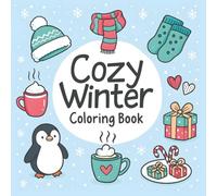 Bold and Easy Cozy Winter Coloring Book: Relaxing and Fun Winter Scenes with Snowmen, Cabins, Animals, and Cozy Moments - Perfect for Kids, Teens, and Adults