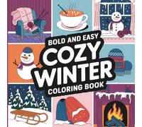 Bold and Easy Cozy Winter Coloring Book: Snow Day Coloring Fun - Bold, Easy, Cozy Winter Scenes for the Whole Family