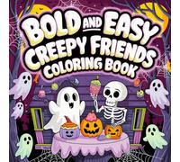 Bold and Easy Creepy Friend Coloring Book: Simple & Cute Halloween Fun for Adults: Featuring Easy-to-Color Ghosts, Skeletons, and Spooky Pals with Large Print Designs for Relaxation.