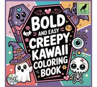 Bold and Easy Creepy Kawaii: An Adult, Teenage and Kids Coloring Book Featuring 50 Coloring Pages With Simple and Cute Designs
