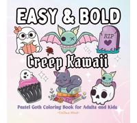 Bold and Easy Creepy Kawaii Coloring Book For Adults & Kids: Featuring 50 Cute Pastel Goth Illustrations of Whimsical Cats, Skeletons, Magic Potions, ... Stress Relief Activity for Halloween Holiday.
