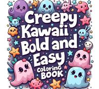 Bold and Easy Creepy Kawaii Coloring Book: Fun and Spooky Coloring Book with Bold, Easy-to-Color Creepy-Cute Designs for All Ages