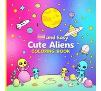 Bold and Easy Cute Aliens Coloring Book: funny Designs colroing pages for Kids