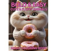 Bold and Easy: Cute and Fluffy Animal Designs Adult Coloring Book: 50+ Single-Sided Adorable Animal Scenes with Thick Lines for Relaxation & Creative Fun