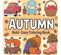 Bold and Easy Cute Autumn Coloring Book: Bold & Easy Fall Coloring pages-Pumpkins, Leaves, Apples, Foxes & More, Single-Sided Pages, Perfect for Toddlers, Preschool & Kindergarten