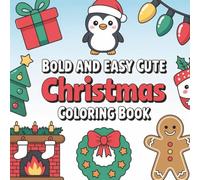 Bold and Easy Cute Christmas Coloring Book: Bold Outlines and Cute Holiday Illustrations for Stress-Free Coloring