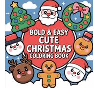 Bold and Easy Cute Christmas Coloring Book: Fun and Easy Holiday Coloring Pages Full of Joy, Magic, and Winter Cheer