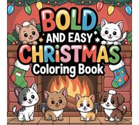 Bold and Easy Cute Christmas Coloring Book: Fun and Easy Holiday Coloring Pages Full of Joy, Magic, and Winter Cheer