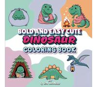 Bold And Easy Cute Dinosaur Coloring Book: 50+ Simple & Bold Easy Dinosaur Illustrations Perfact For Young Artists A Fun And Creative Way To Learn ... Their Days With engaging Fun Coloring Tasks.