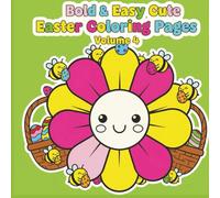 Bold And Easy Cute Easter Coloring Pages Volume 4: 50 Bold & Easy Easter Images Designed for Kids Ages 4-10