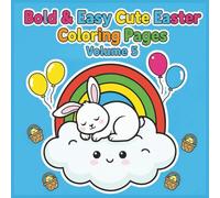 Bold And Easy Cute Easter Coloring Pages Volume 5: 50 Bold & Easy Easter Images Designed for Kids Ages 4-10