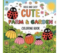 Bold and Easy Cute Farm & Garden Coloring Book for Kids: 95 Fun Pages with Farm Animals, Garden Scenes, Rainbows, Flowers and Cute Kids to Color