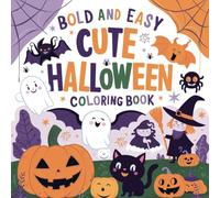 Bold and Easy Cute Halloween Coloring Book: 50 Coloring Pages Where Spooky Meets Adorable For The Holidays.