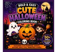 Bold and Easy Cute Halloween Coloring Book for Kids: 50+ Simple Halloween Coloring Pages Featuring Cute Pumpkins, Friendly Ghosts, Witches, Bats, Cats, Monsters & More for Ages 4-8