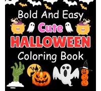 Bold and Easy Cute Halloween Coloring Book: Fun and Simple Spooky Designs for Kids, Toddlers, and Beginners - Pumpkins, Ghosts, Witches, Bats, and More!