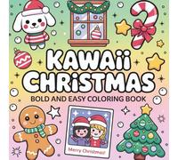 Bold and Easy Cute Kawaii Christmas Coloring Book: Fun & Relaxing Holiday Coloring Pages with Adorable Kawaii Christmas Scenes for Kids and Adults | Easy Bold Lines for Stress Relief & Festive Joy
