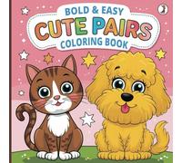 BOLD AND EASY CUTE PAIRS COLORING BOOK: Over 60 Simple and Adorable cute things that go perfectly together for Stress-Free Coloring Fun