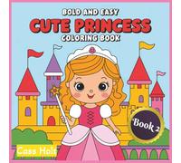 Bold and Easy Cute Princess Coloring Book 2: Adorable Fairytale Characters Designed for Relaxed Art Time | Playful Regal Characters for Stress-Free ... Moments | Whimsical Royal Adventures |